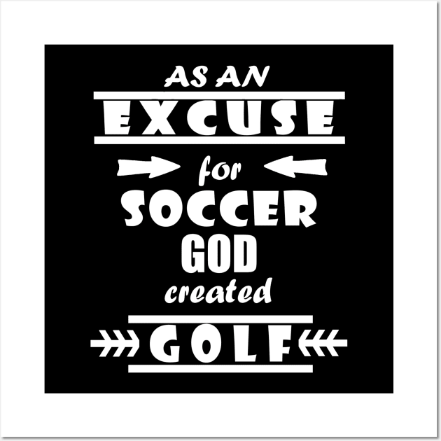 excuse for soccer golf golf clubs minigolf Wall Art by FindYourFavouriteDesign